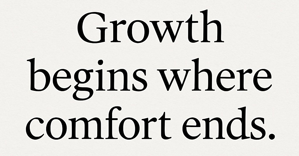 Growth Begins Where Comfort Ends