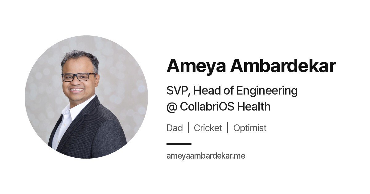 Ameya Ambardekar, SVP, Head of Engineering at CollabriOS Health